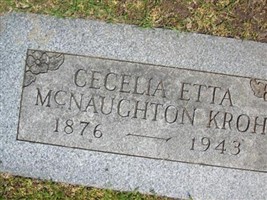 Cecelia Etta McNaughton Kroh Cecelia Etta McNaughton Kroh