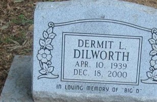 Dermit L. "Big D" Dilworth Dermit L. "Big D" Dilworth