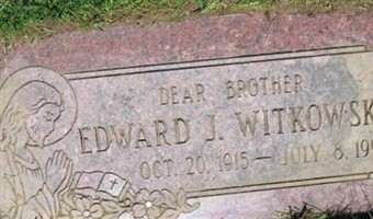 Edward Joseph "Ed" Witkowski Edward Joseph "Ed" Witkowski