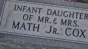 Infant Daughter Of Mr. & Mrs. Math Cox, Jr Infant Daughter Of Mr. & Mrs. Math Cox, Jr