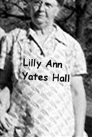 Lillie Ann Yates Hall Lillie Ann Yates Hall