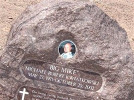Michael Robert "Big Mike" Kwiatkowski Michael Robert "Big Mike" Kwiatkowski