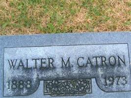 Walter M Catron