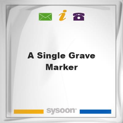 a single grave marker, a single grave marker