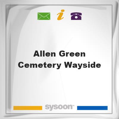 Allen Green Cemetery, Wayside, Allen Green Cemetery, Wayside