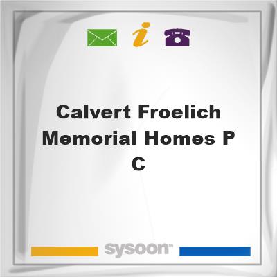 Calvert-Froelich Memorial Homes P C, Calvert-Froelich Memorial Homes P C