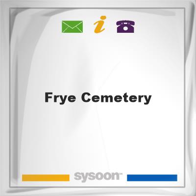 Frye Cemetery, Frye Cemetery