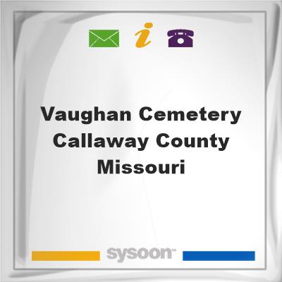 Vaughan Cemetery , Callaway County, Missouri, Vaughan Cemetery , Callaway County, Missouri