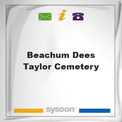 Beachum-Dees-Taylor CemeteryBeachum-Dees-Taylor Cemetery on Sysoon