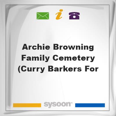 Archie Browning Family Cemetery (Curry-Barkers For, Archie Browning Family Cemetery (Curry-Barkers For