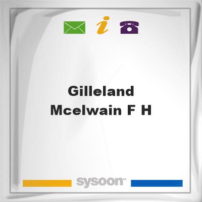 Gilleland & McElwain F H, Gilleland & McElwain F H