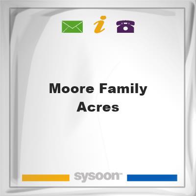 Moore Family Acres, Moore Family Acres