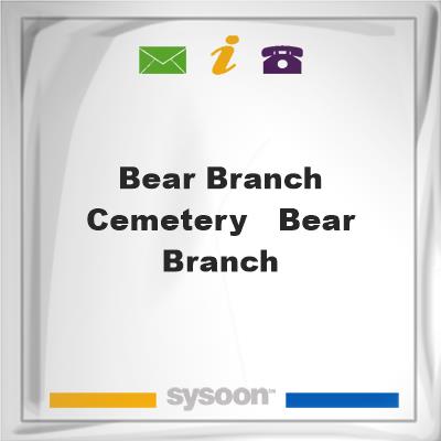 Bear Branch Cemetery - Bear BranchBear Branch Cemetery - Bear Branch on Sysoon