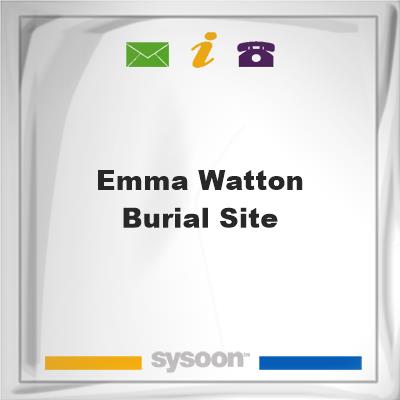 Emma Watton Burial SiteEmma Watton Burial Site on Sysoon