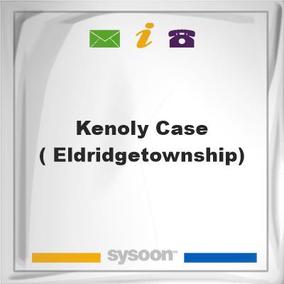 Kenoly-Case( EldridgeTownship)Kenoly-Case( EldridgeTownship) on Sysoon
