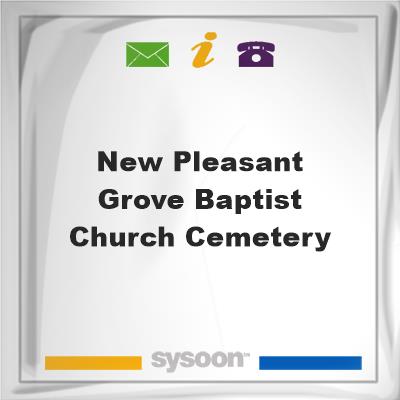 New Pleasant Grove Baptist Church CemeteryNew Pleasant Grove Baptist Church Cemetery on Sysoon