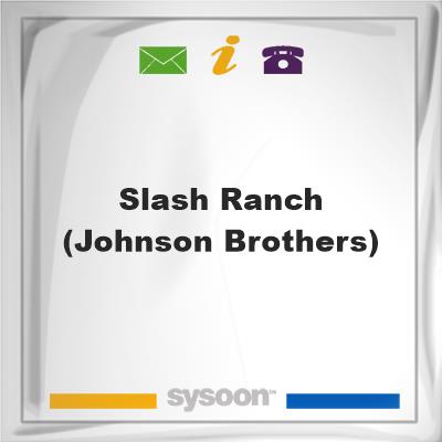 Slash Ranch (Johnson Brothers)Slash Ranch (Johnson Brothers) on Sysoon