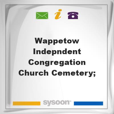 Wappetow Indepndent Congregation Church Cemetery; Wappetow Indepndent Congregation Church Cemetery;  on Sysoon
