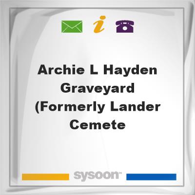 Archie L. Hayden Graveyard (formerly Lander Cemete, Archie L. Hayden Graveyard (formerly Lander Cemete