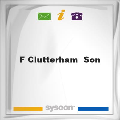 F Clutterham & Son, F Clutterham & Son