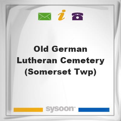 Old German Lutheran Cemetery (Somerset Twp), Old German Lutheran Cemetery (Somerset Twp)