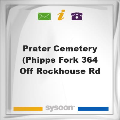 Prater Cemetery (Phipps Fork #364 off Rockhouse Rd, Prater Cemetery (Phipps Fork #364 off Rockhouse Rd