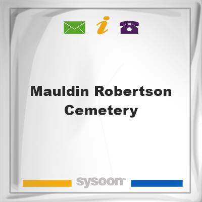 Mauldin-Robertson Cemetery, Mauldin-Robertson Cemetery