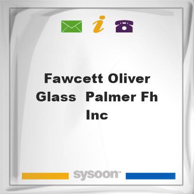 Fawcett-Oliver-Glass & Palmer FH IncFawcett-Oliver-Glass & Palmer FH Inc on Sysoon