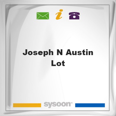 Joseph N. Austin LotJoseph N. Austin Lot on Sysoon