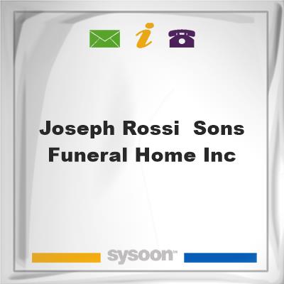 Joseph Rossi & Sons Funeral Home Inc.Joseph Rossi & Sons Funeral Home Inc. on Sysoon