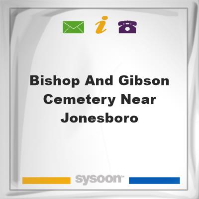 Bishop and Gibson Cemetery near Jonesboro, Bishop and Gibson Cemetery near Jonesboro