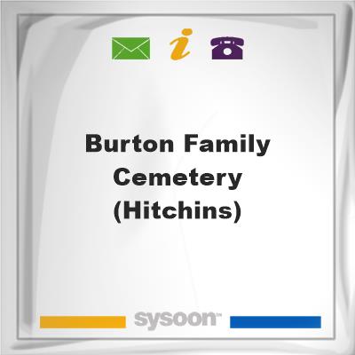 Burton Family Cemetery (Hitchins), Burton Family Cemetery (Hitchins)