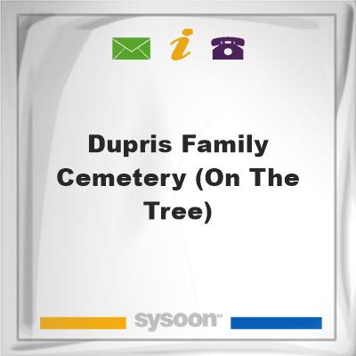 Dupris Family Cemetery (On The Tree), Dupris Family Cemetery (On The Tree)