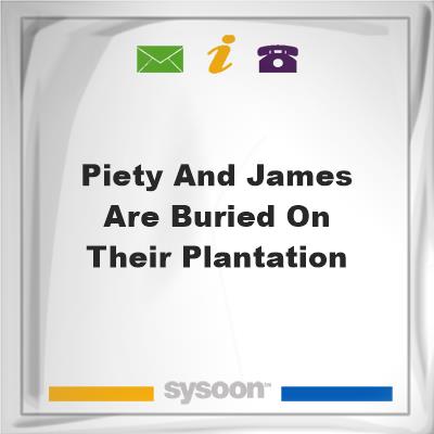 Piety and James are buried on their plantation, Piety and James are buried on their plantation