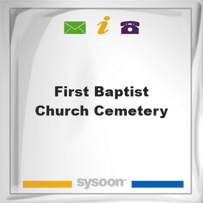 First Baptist Church CemeteryFirst Baptist Church Cemetery on Sysoon