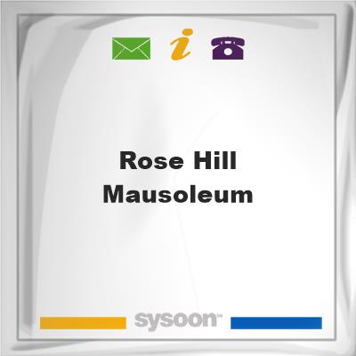 Rose Hill MausoleumRose Hill Mausoleum on Sysoon