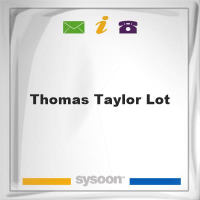 Thomas Taylor LotThomas Taylor Lot on Sysoon