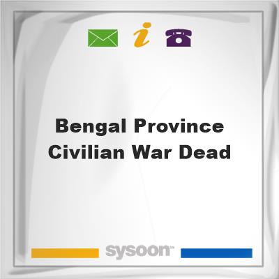 Bengal Province Civilian War Dead, Bengal Province Civilian War Dead