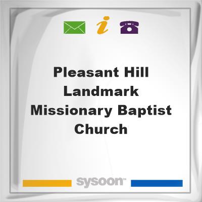 Pleasant Hill Landmark Missionary Baptist Church, Pleasant Hill Landmark Missionary Baptist Church
