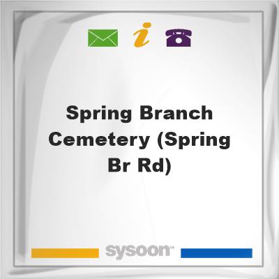 Spring Branch Cemetery (Spring Br Rd)Spring Branch Cemetery (Spring Br Rd) on Sysoon