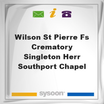 Wilson-St. Pierre FS & Crematory Singleton Herr Southport ChapelWilson-St. Pierre FS & Crematory Singleton Herr Southport Chapel on Sysoon