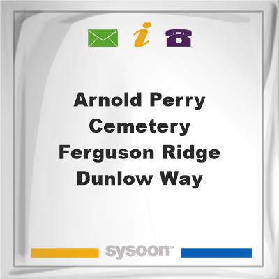Arnold Perry Cemetery, Ferguson Ridge, Dunlow, Way, Arnold Perry Cemetery, Ferguson Ridge, Dunlow, Way
