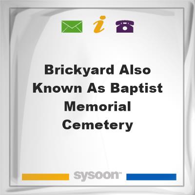 Brickyard also known as Baptist Memorial Cemetery, Brickyard also known as Baptist Memorial Cemetery
