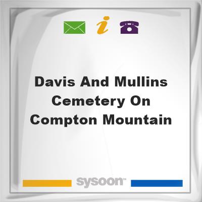 Davis and Mullins Cemetery on Compton Mountain, Davis and Mullins Cemetery on Compton Mountain