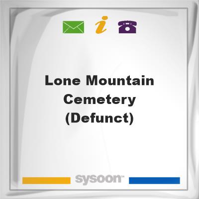 Lone Mountain Cemetery (Defunct), Lone Mountain Cemetery (Defunct)