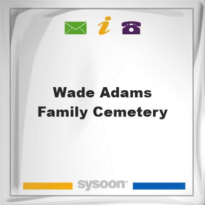Wade-Adams Family Cemetery, Wade-Adams Family Cemetery