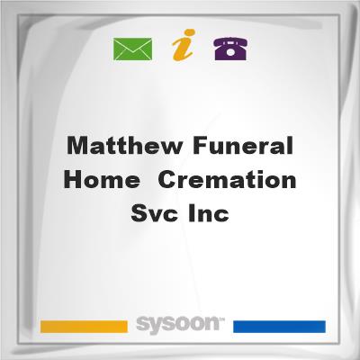 Matthew Funeral Home & Cremation Svc IncMatthew Funeral Home & Cremation Svc Inc on Sysoon