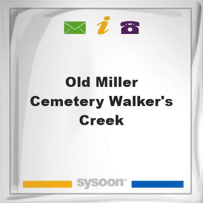Old Miller Cemetery Walker's CreekOld Miller Cemetery Walker's Creek on Sysoon