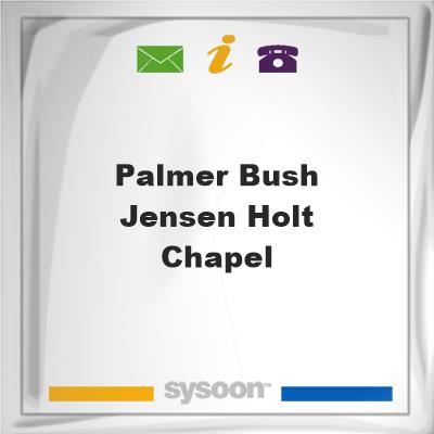Palmer Bush & Jensen Holt ChapelPalmer Bush & Jensen Holt Chapel on Sysoon