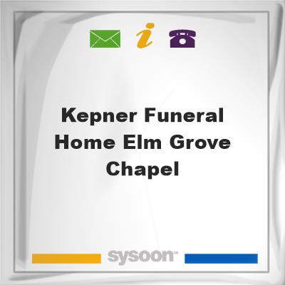 Kepner Funeral Home Elm Grove Chapel, Kepner Funeral Home Elm Grove Chapel